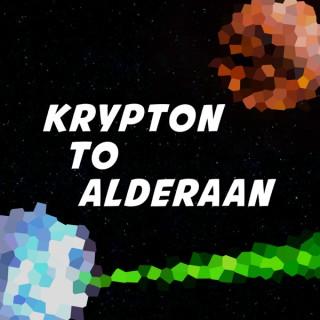 Krypton To Alderaan