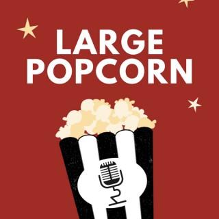 Large Popcorn: A Movie Podcast