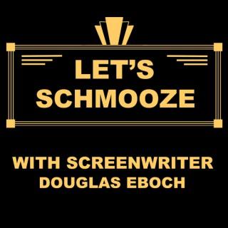 Let's Schmooze with Screenwriter Douglas Eboch