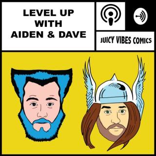 LEVEL UP (With Aiden & Dave)