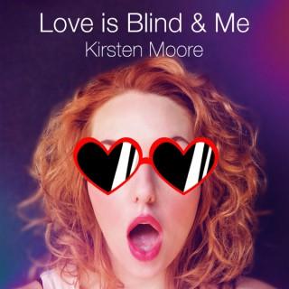 Love is Blind & Me