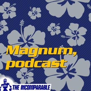 Magnum, podcast - revisiting 
