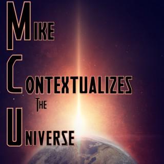 Mike Contextualizes the Universe