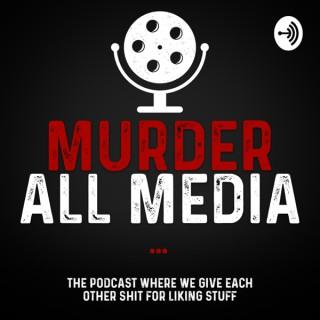 Murder All Media
