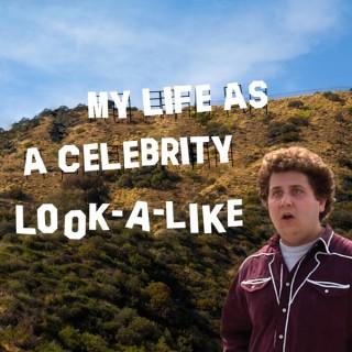 My Life as a Celebrity Look-A-Like