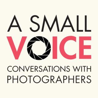 A Small Voice: Conversations With Photographers