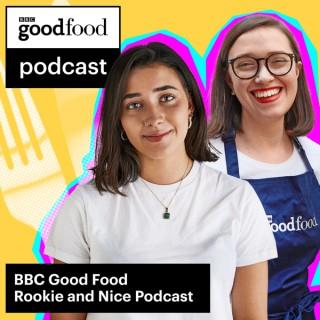The BBC Good Food podcast - Rookie & Nice