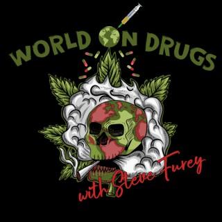 World on Drugs with Steve Furey