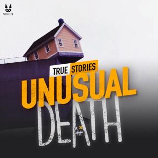 Unusual Deaths - True Stories