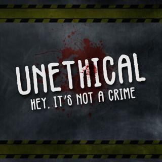 Unethical Podcast
