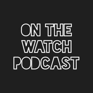 On The Watch Podcast