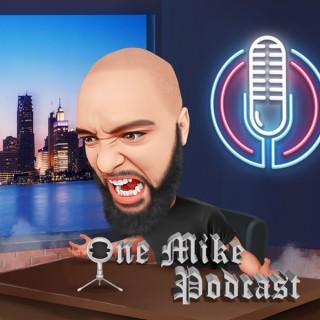 One Mike Podcast