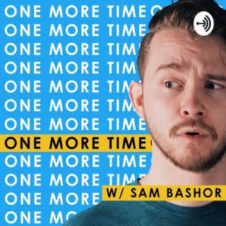 One More Time! with Sam Bashor