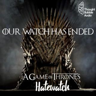 Our Watch Has Ended: A Game Of Thrones Hatewatch