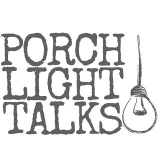 Porch Light Talks