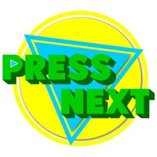 Press Next Podcast