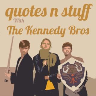 Quotes 'n Stuff With the Kennedy Bros