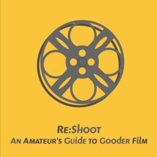 Re:Shoot— An Amateur's Guide to Gooder Film