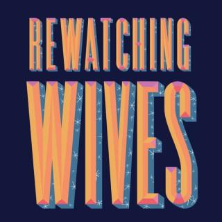 Rewatching Wives