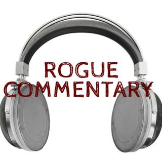 ROGUE COMMENTARY
