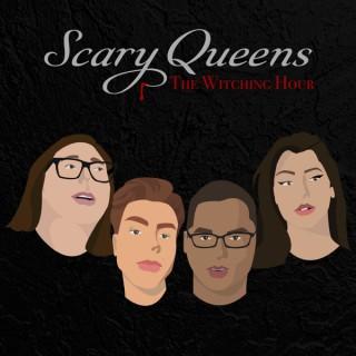 Scary Queens: The Witching Hour