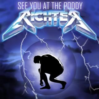 See You At The Poddy, Richter!