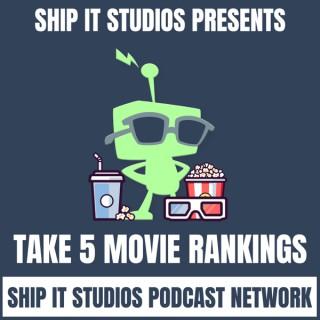 Ship It Take 5 Movie Rankings