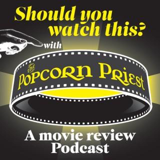 Should you watch this? with The Popcorn Priest