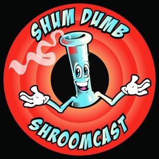 Shum Dumb Shroomcast