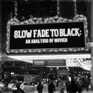 Slow Fade to Black: An Analysis of Movies
