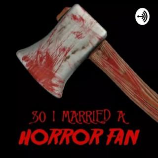 So I Married A Horror Fan