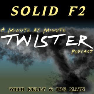 Solid F2: Minute-by-Minute Twister Podcast