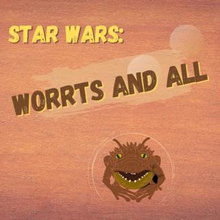 Star Wars: Worrts and All