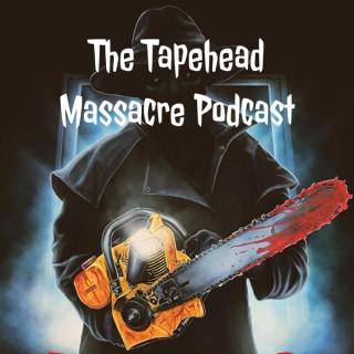 The Tapehead Massacre Podcast