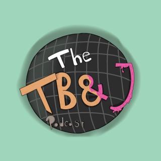 The TB&J Podcast