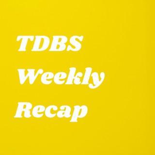 TDBS Weekly Recap