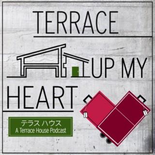 Terrace Up My Heart: A Terrace House Podcast