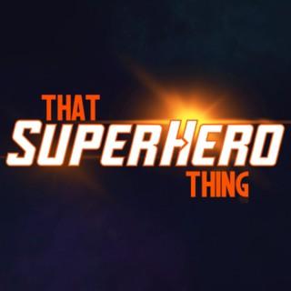 That Superhero Thing - The Falcon and The Winter Soldier, Marvel, DC and more!