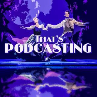 That's Podcasting! A Movie Musical Podcast