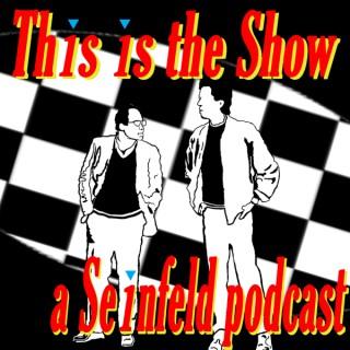 This is the Show - A Seinfeld podcast