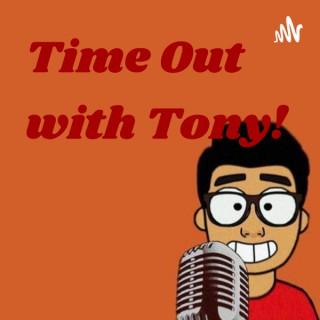 Time Out with Tony!