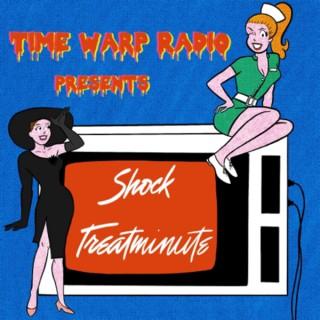Time Warp Radio Presents: Shock Treatminute