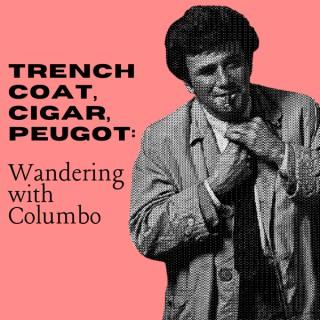 Trench coat, cigar, Peugot: Wandering with Columbo