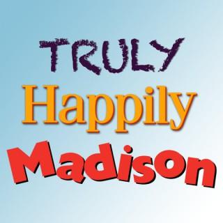 Truly Happily Madison