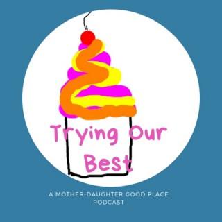 Trying Our Best: A Mother-Daughter Good Place Podcast