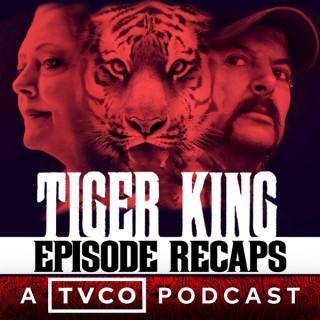 TVCO:  Tiger King Recaps Podcast