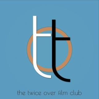 The Twice Over Film Club
