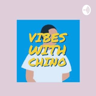 Vibes with chino