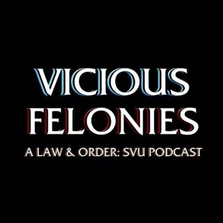 Vicious Felonies A Law & Order: SVU Podcast