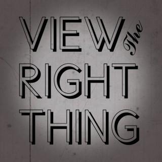 View the Right Thing